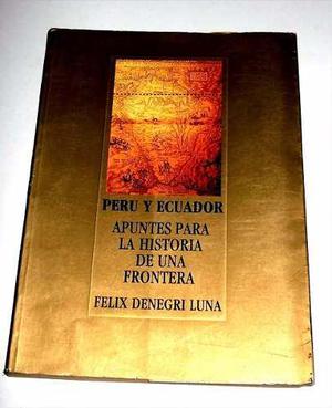 Apuntes Para La Historia De Una Frontera Felix Denegri