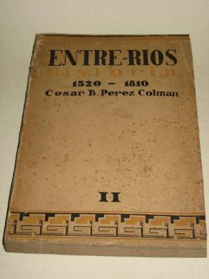 Entre Rios 1520 - 1810 Cesar B.perez Colman Argentina