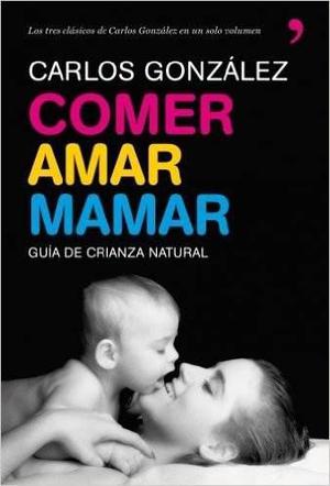 Comer Amar Mamar De Carlos Gonzalez 30 Libros - Digital