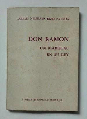 Don Ramón Un Mariscal En Su Ley / Carlos Neuhaus Rizo
