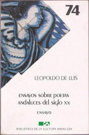 Ensayos Sobre Poetas Andaluces Del S. Xx / Leopoldo De Luis