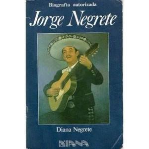 Jorge Negrete Biografia Autorizada Diana Negrete 392