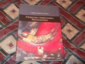 Libro Derecho Tributario - Reflexiones De Jorge Bravo Cucci