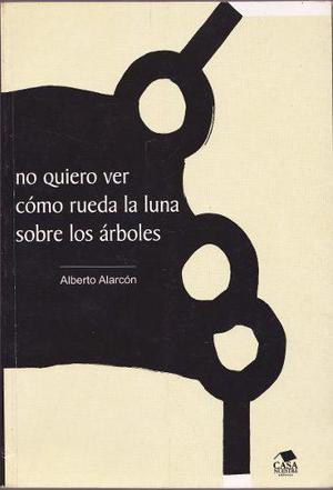 No Quiero Ver Cómo Rueda La Luna... Poesía / Alberto