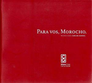 Para Vos Morocho Museo Casa Carlos Gardel 184 Páginas 2003