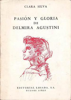 Pasión Y Gloria De Delmira Agustini / Clara Silva - 1972