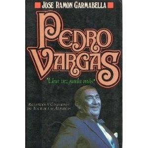 Pedro Vargas Una Vez Nada Mas Jose Ramon Garmabella 400 Pag