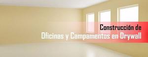 Sistema Drywall, Oficinas, Campamentos, Casas, Techos Etc.