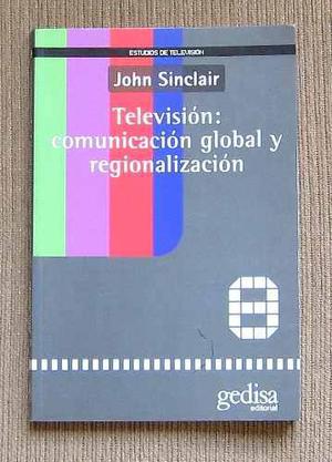 Television: Comunicacion Global Y Region John Sinclair