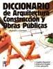 Diccionario De Arquitectura Construcción Y Obras Públicas