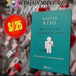LIBRO AUTOAYUDA: MANUAL PARA NO MORIR DE AMOR DE WALTER RISO