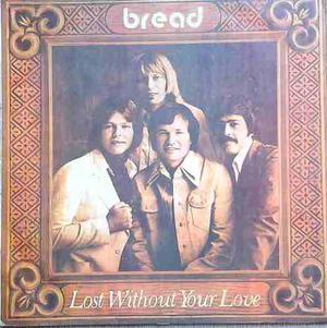 Bread Lost Without Yor Love, Lp Vinilo, Disco, Rock