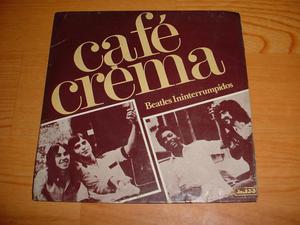Disco Vinilo 45 Rpm Cafe Crema: Beatles Ininterrumpidos