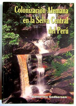 Colonización alemana en la selva central del Perú.