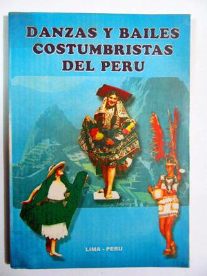 Danzas y bailes costumbristas del Perú. Ediciones “El