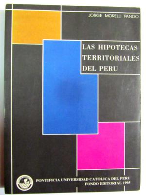 Las hipotecas territoriales del Perú. Jorge Morelli Pando.