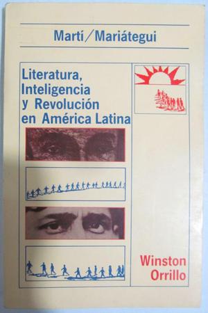 Martí, Mariátegui: Literatura, inteligencia y revolución