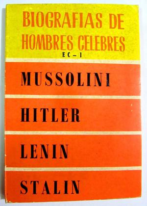 Biografías de Hombres Célebres: Mussolini, Hitler, Lenin y