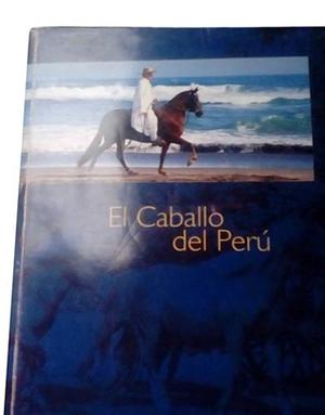 El Caballo Del Perù Luis Enrique Tord Caballo De Paso