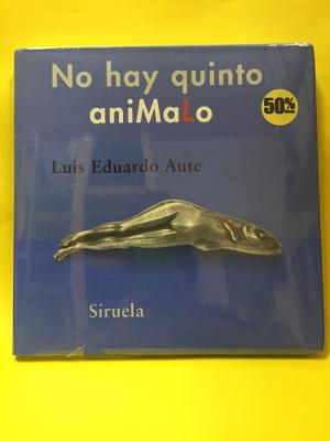 No Hay Quinto Anímalo / Luis Edurdo Aute / Siruela