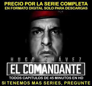 Pelicula Serie Tv El Comandante Chavez Completa Hd 45minutos