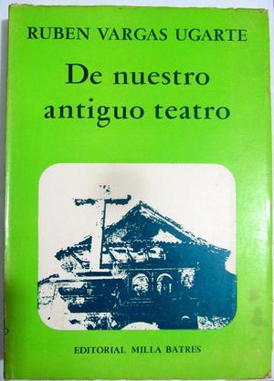 De nuestro antiguo teatro. Rubén Vargas Ugarte. Editorial