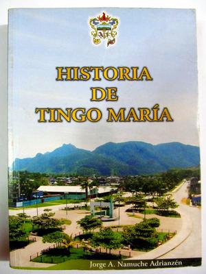 Historia de Tingo María.Jorge A. Namuche Adrianzén y