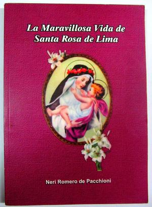 La maravillosa vida de Santa Rosa de Lima. Neri Romero de