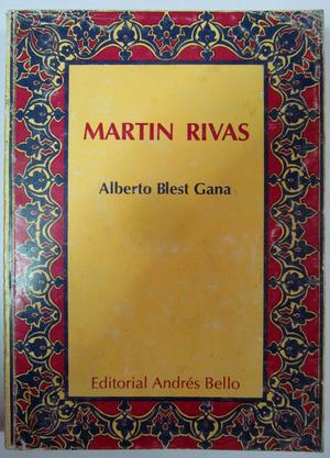 Martín Rivas. Alberto Blest Gana. Editorial Andrés Bello.