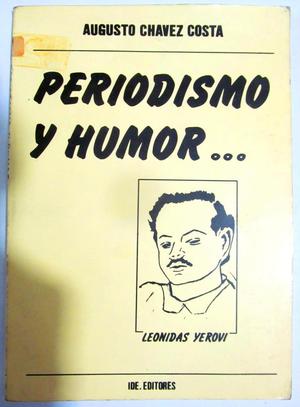 Periodismo y humor. Leonidas Yerovi. Augusto Chávez Costa.