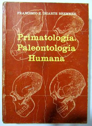 Primatología, Paleontología Humana. Francisco E. Iriarte