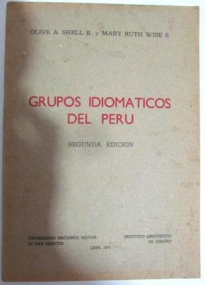 Grupos idiomáticos del Perú. Olive A. Shell R. Y Mary Ruth