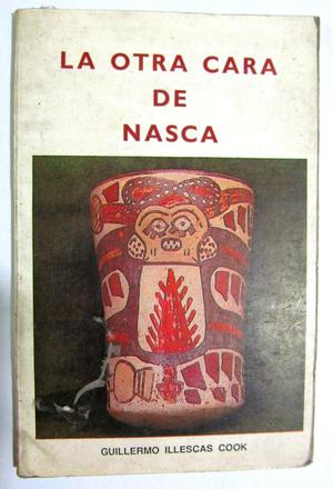 La otra cara de Nasca. Guillermo Illescas Cook. CONCYTEC.
