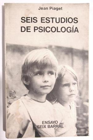 Seis estudios de psicología. Jean Piaget. Editorial Seix