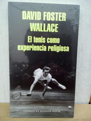 EL TENIS COMO EXPERIENCIA RELIGIOSA DAVID FOSTER WALLACE