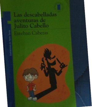 LIBRO ORIGINAL Las descabelladas aventuras de Julito Cabello