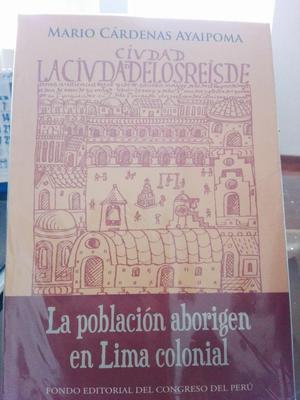 LA POBLACIÓN ABORIGEN EN LIMA COLONIAL MARIO CÁRDENAS