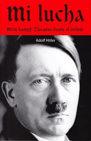 ADOLF HITLER, Mein Kampf: Discurso Desde El Delirio Libro