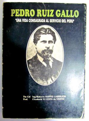 Pedro Ruiz Gallo. Biografía ilustrada documentada. Roberto