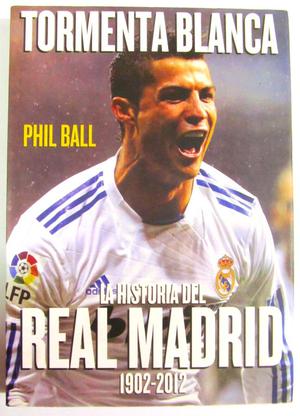 Tormenta Blanca. La Historia del Real Madrid . Phil