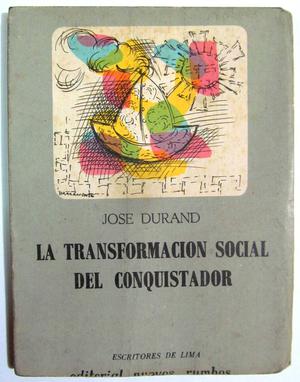 La transformación social del conquistador. José Durand.