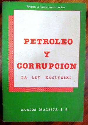 Petróleo y corrupción. La ley Kuczynski. Carlos Malpica.
