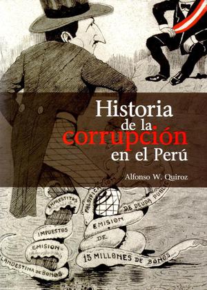 HISTORIA DE LA CORRUPCIÓN EN EL PERÚ