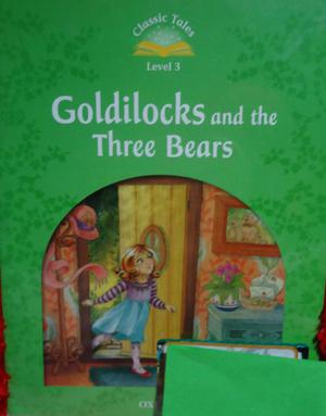 GOLDILOCKS AND THE THREE BEARS CLASSIC TALES LEVEL 3