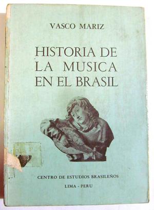 Historia de la música en el Brasil. Vasco Mariz.