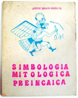 Simbología Mitológica Preincaica. Gabriel Ignacio Muñoz