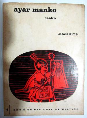 Ayar Manko. Juan Ríos. Comisión Nacional de la Cultura.