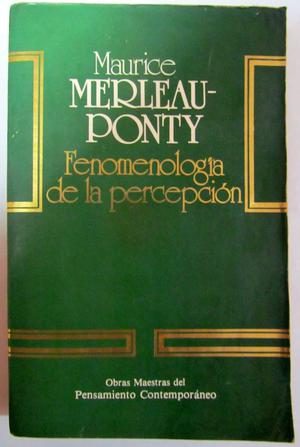 Fenomenología de la Percepción. Maurice Merleau Ponty.