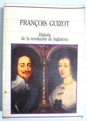Historia de la revolución de Inglaterra. Francois Guizot.