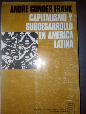 Capitalismo y subdesarrollo en América Latina Andre Gunder